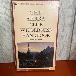 The Sierra Club Wilderness Handbook David Brower 1967 Ballantine Vintage Book